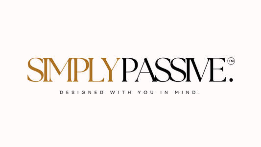 Simply Passive - Designed with YOU in mind